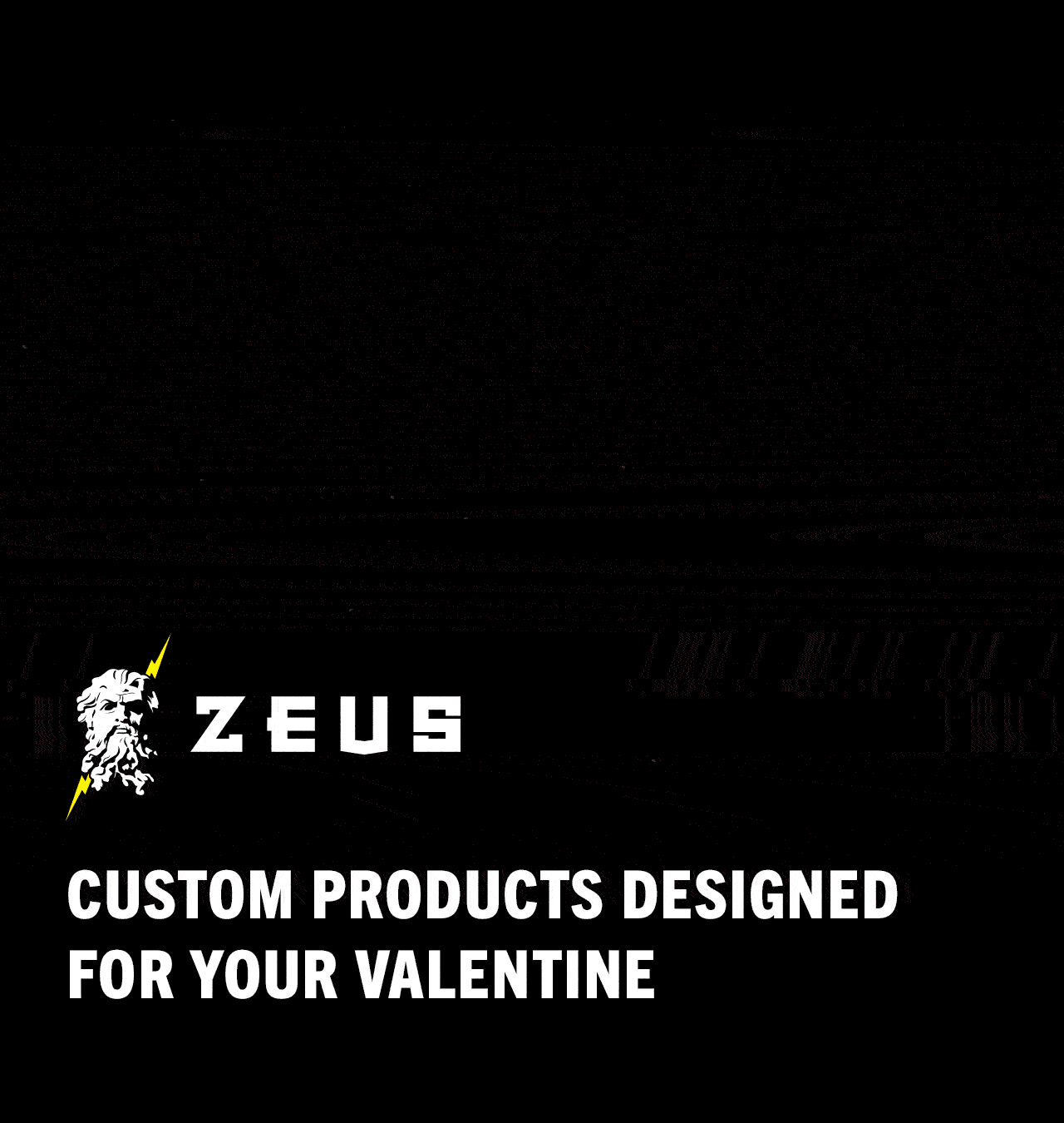 Zeus - Custom Products for Your Valentine