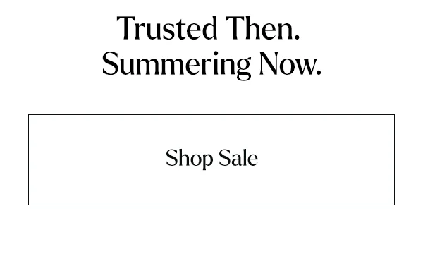 Trusted Then. Summering Now.