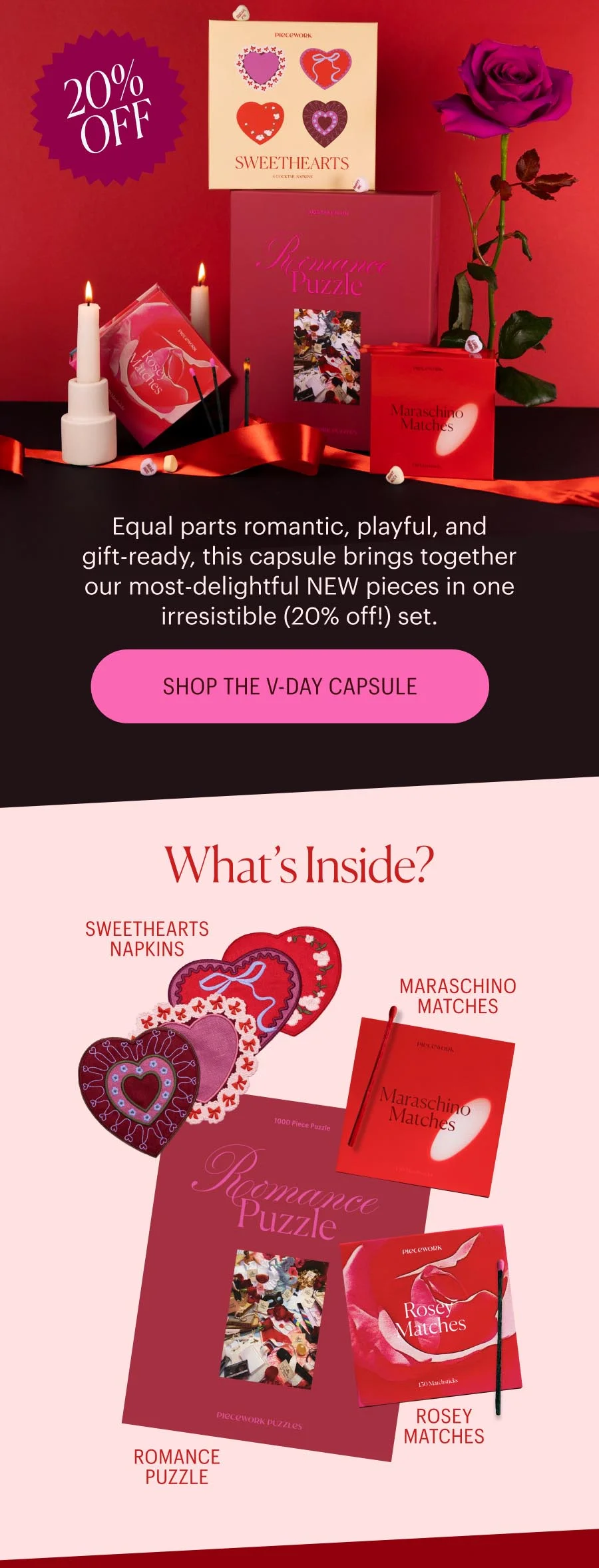 Equal parts romantic, playful, and gift-ready, this capsule brings together our most-delightful&nbsp;NEW&nbsp;pieces in one irresistible&nbsp;(20% off!) set. Shop The V-Day Capsule