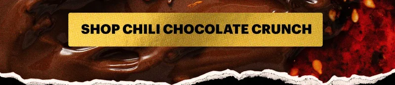 CTA: SHOP CHILI CHOCOLATE CRUNCH