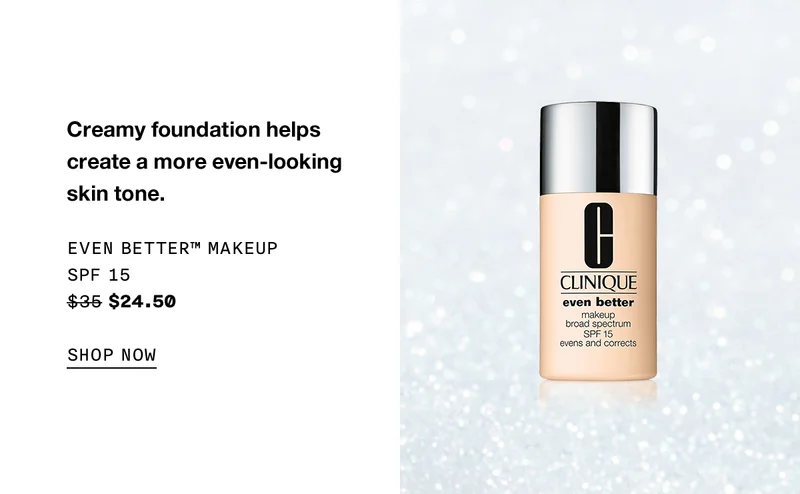Creamy foundation helps create a more even-looking skin tone. Even Better™ Makeup SPF 15 $24.50 SHOP NOW