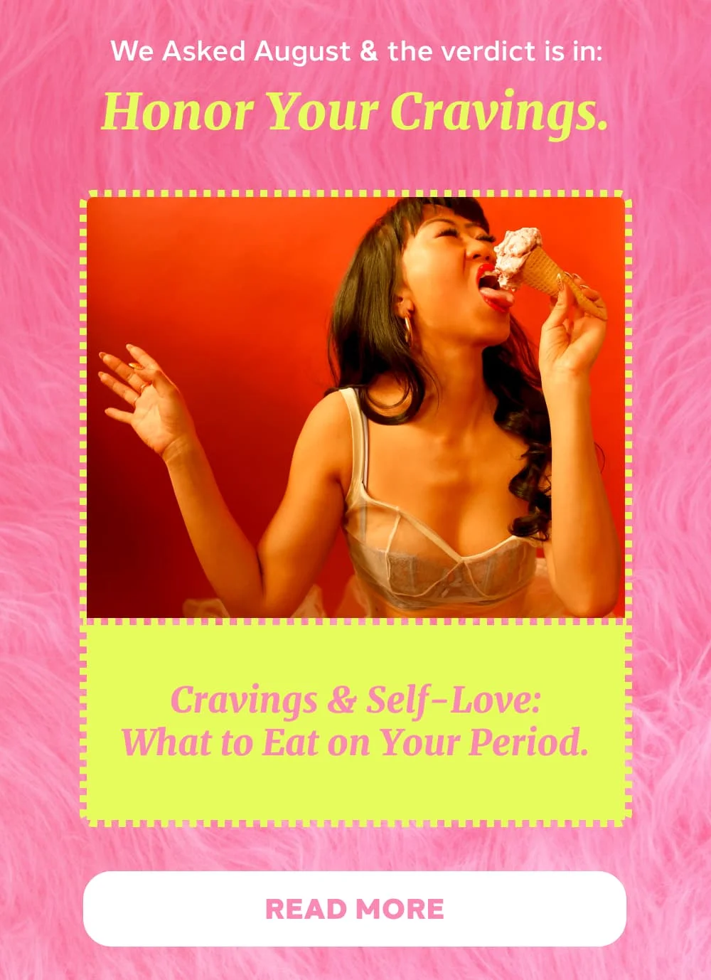 Cravings & Self-Love: What to Eat on Your Period.  [READ MORE]