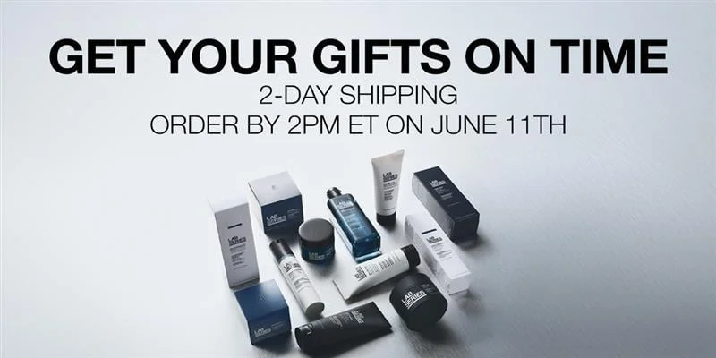 GET YOUR GIFTS ON TIME | 2-Day Shipping | Order by 2PM ET on June 11th