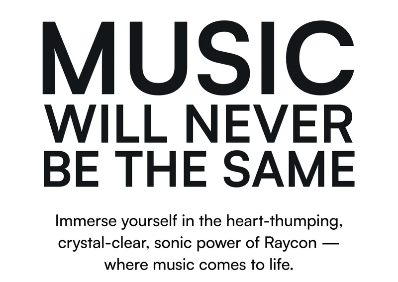 Music will never be the same - Immerse yourself in the heart-thumping, crystal-clear, sonic power of Raycon — where music comes to life.