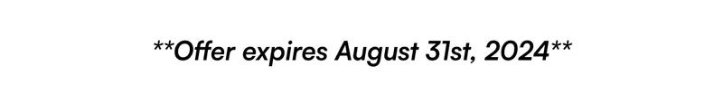 **Offer expires Aug 31st, 2024**