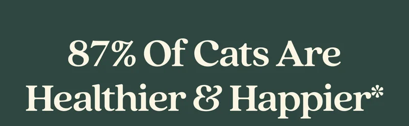 87% of Cats Are Healthier & Happier*