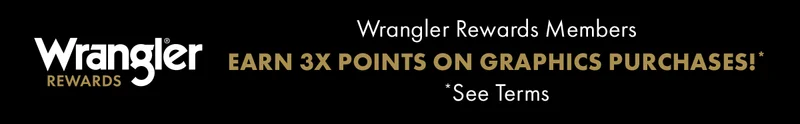 Wrangler Rewards Members: 3X Points On Graphics Purchases!* *See Terms