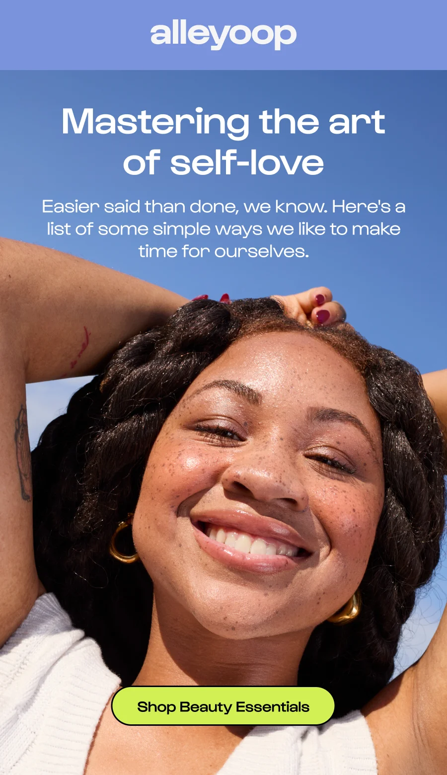 Mastering the art of self-love Easier said than done, we know. Here's a list of some simple ways we like to make time for ourselves. Click to Shop Beauty Essentials