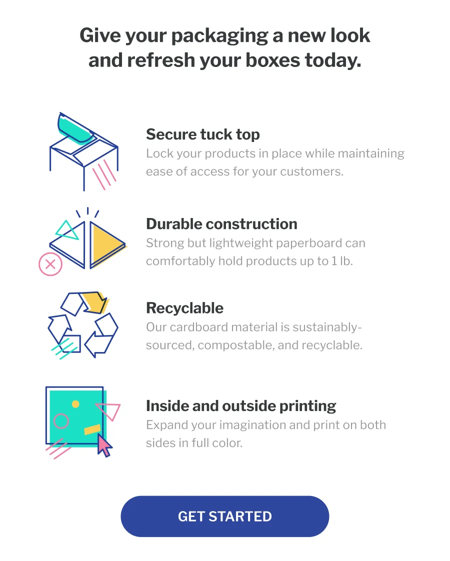 Give your packaging a new look and refresh your boxes today. | Get Started