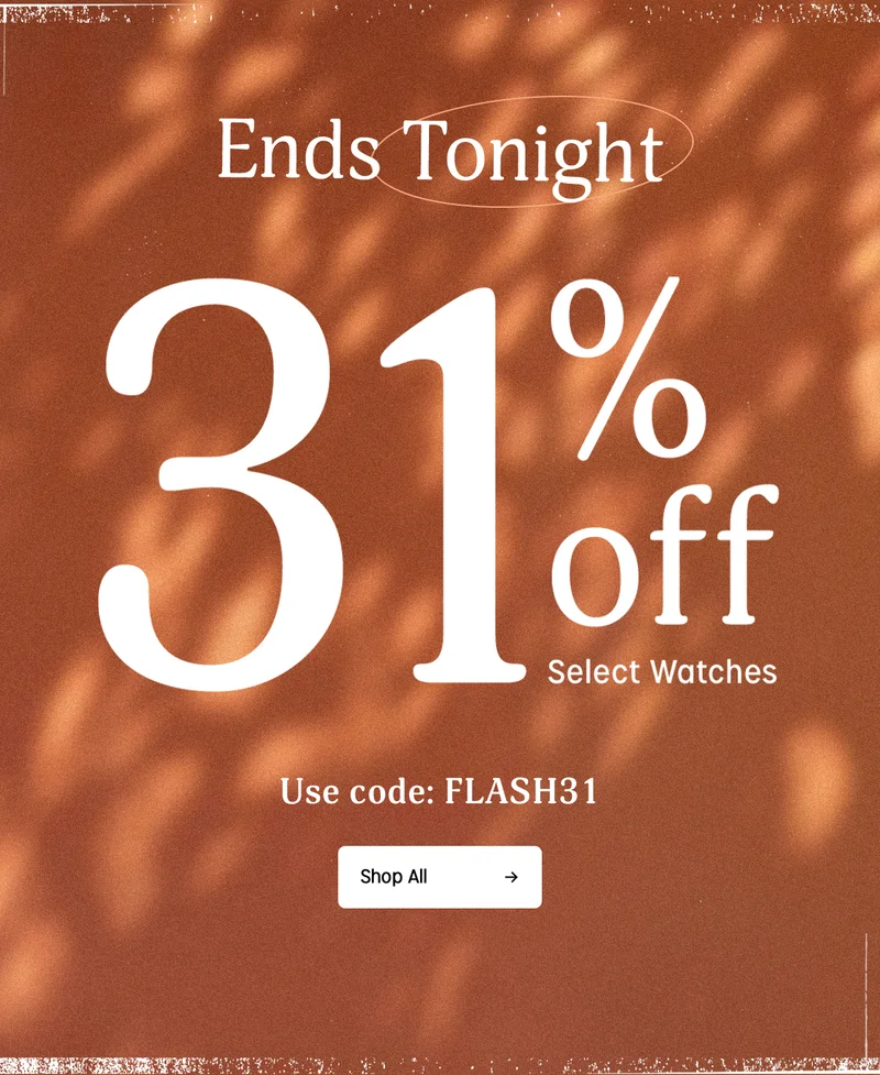 ends tonight 31% off select watches | use code: FLASH31 | shop all