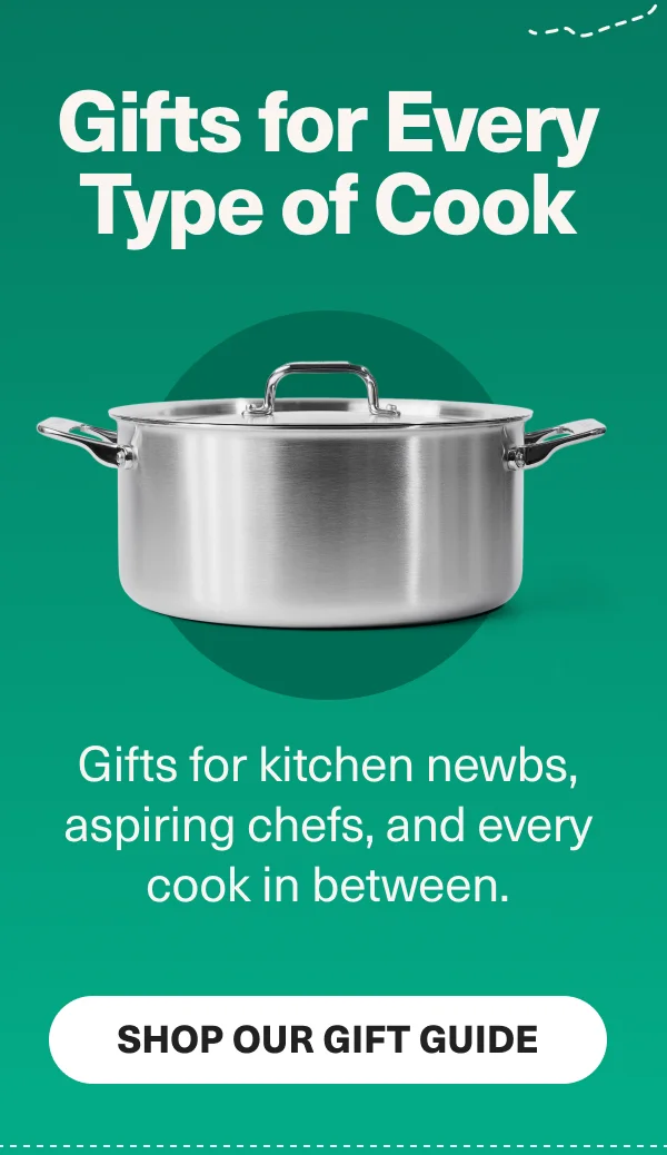Gifts for every type of cook. Gifts for kitchen newbs, aspiring chefs, and every cook in between - Shop our Gift Guide