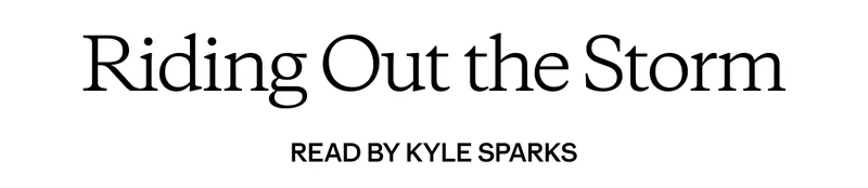 Riding Out the Storm. Read by Kyle Sparks