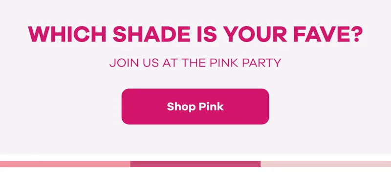 What shade is your fave? Join us at the pink party. | Shop Pink
