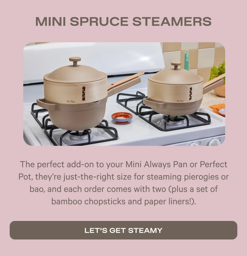 Mini Spruce Steamers - The perfect add-on to your Mini Always Pan or Perfect Pot, they’re just-the-right size for steaming pierogies or bao, and each order comes with two (plus a set of bamboo chopsticks and paper liners!) - Let's get steamy