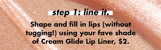 Step 1: line it Step 1: line it