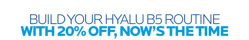 BUILD YOUR HYALU B5 ROUTINE