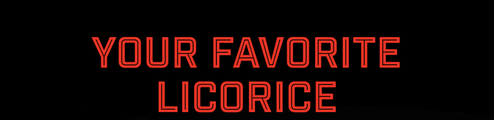 Your favorite licorice