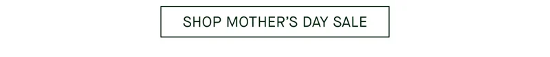 SHOP MOTHER'S DAY SALE