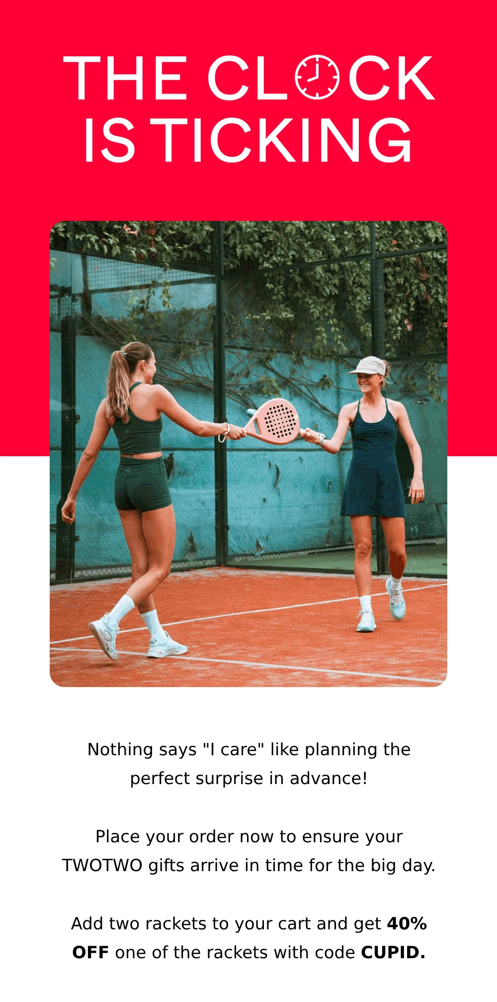 THE CLOCK IS TICKING | BOGO 40% WITH CODE CUPID