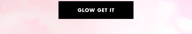 Glow get it