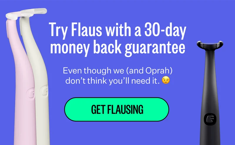 Try Flaus with a 30-day money back guarantee | Even though we (and Oprah) don't think you'll need it. 😉 | Get Flausing