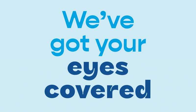 We've got your eyes covered