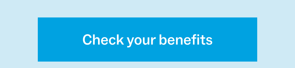 Check your benefits