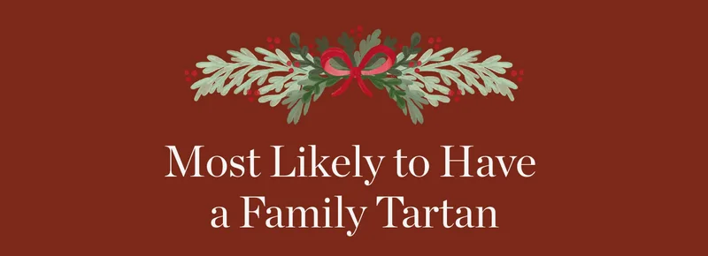 Most Likely to Have a Family Tartan