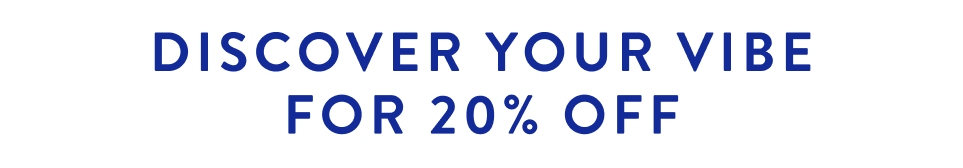 Discover your vibe for 20% off