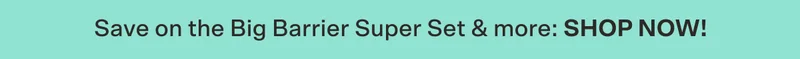 Save on the Big Barrier Super Set & more: SHOP NOW!