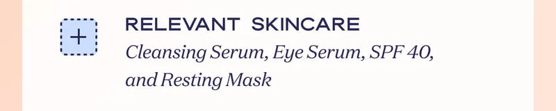 Relevant Skincare  Cleansing Serum, Eye Serum, SPF 40, and Resting Mask