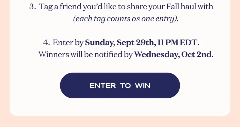 Tag a friend you’d like to share your Fall haul with (each tag counts as one entry).  Enter by Friday, Sept 27th, 11 PM EDT. Winners will be notified by Monday, Sept 30th. | ENTER TO WIN