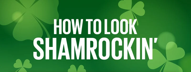 How To Look Shamrockin'