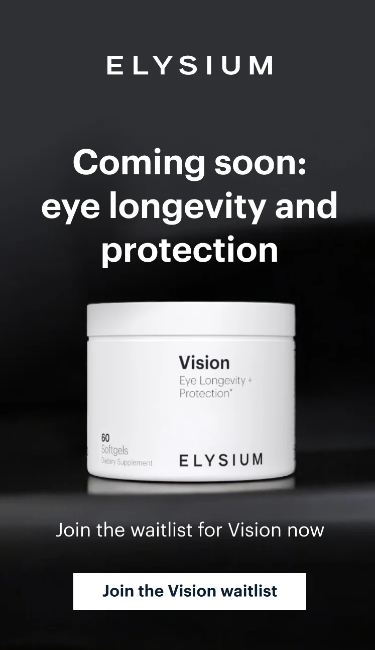 ELYSIUM | Coming soon: eye longevity and protection | Join the waitlist for Vision now | Join the Vision waitlist