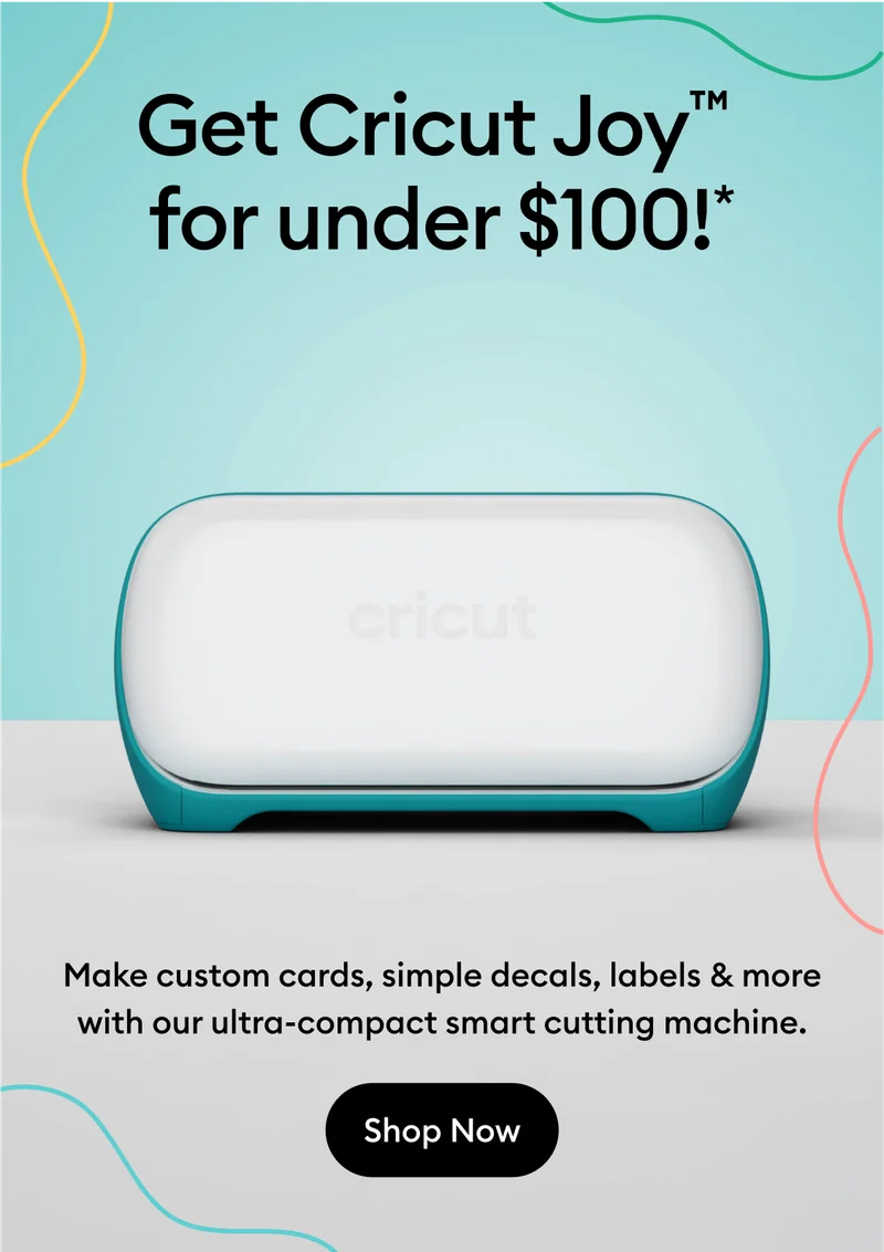Get Cricut Joy™  for under $100.