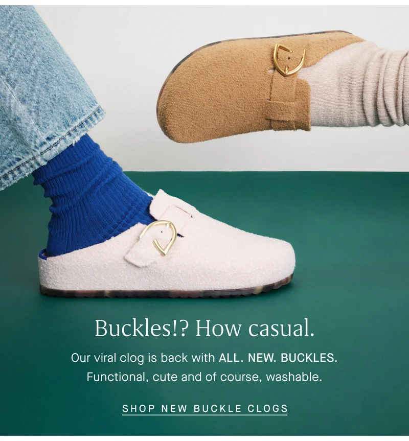 Buckles!? How casual. Our viral clog is back with ALL. NEW. BUCKLES. Functional, cute and of course, washable. SHOP NEW BUCKLE CLOGS