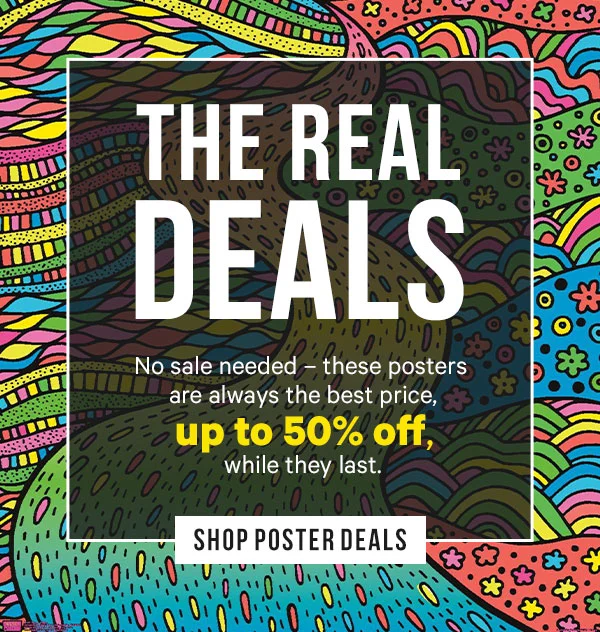 Thre Real Deals: No sale needed - these posters are always the best price up to 50% off, while they last