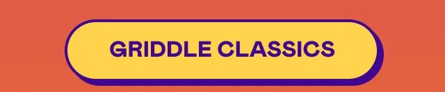 GRIDDLE CLASSICS