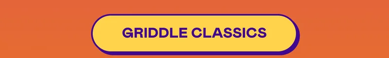 GRIDDLE CLASSICS