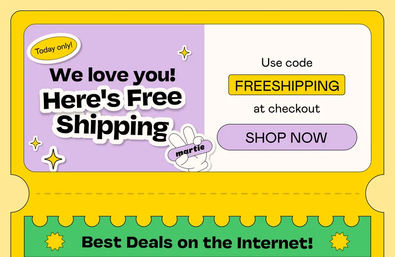 Today only! We love you! Here's Free Shipping | SHOP NOW