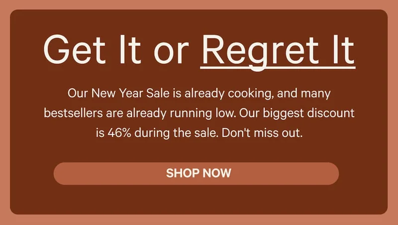 Get It or Regret It - Our New Year Sale is already cooking, and many bestsellers are already running low. Our biggest discount is 46% during the sale. Don't miss out. Shop Now
