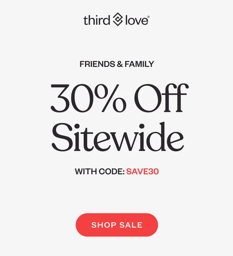 ThirdLove - Friends & Family - 30% Off Sitewide - With code: discount code - SHOP SALE.