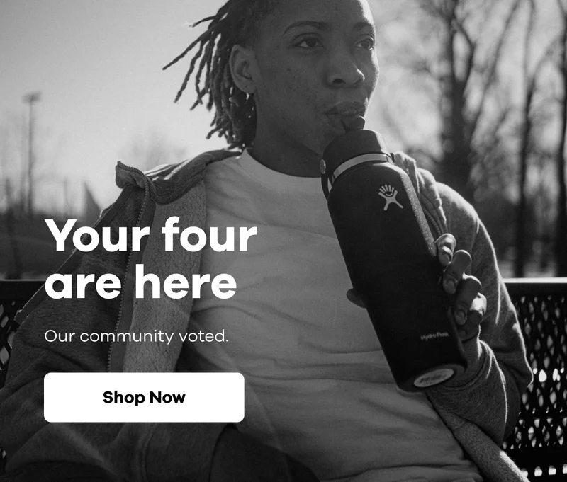 Your four are here. Our community voted. | Shop Now