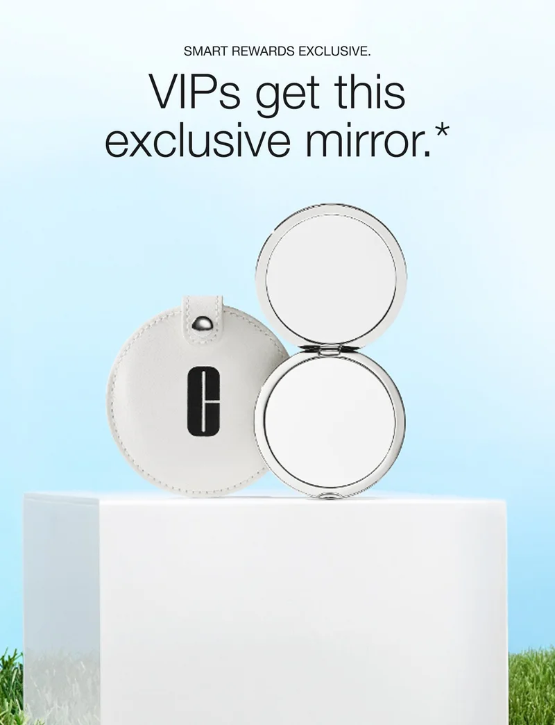 SMART REWARDS EXCLUSIVE. | VIPs get this exclusive mirror.* SMART REWARDS EXCLUSIVE. | VIPs get this exclusive mirror.*