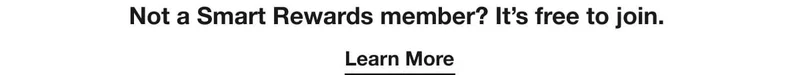 Not a Smart Rewards member? It's free to join. | Learn More Not a Smart Rewards member? It's free to join. | Learn More