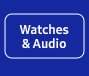 Watches & Audio