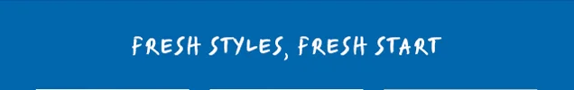 FRESH STYLES, FRESH START