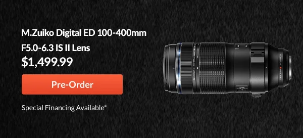 M.Zuiko Digital ED 100-400mm F5.0-6.3 IS Lens   |  Lightweight Design. Heavyweight Reach.   |  Pre-Order