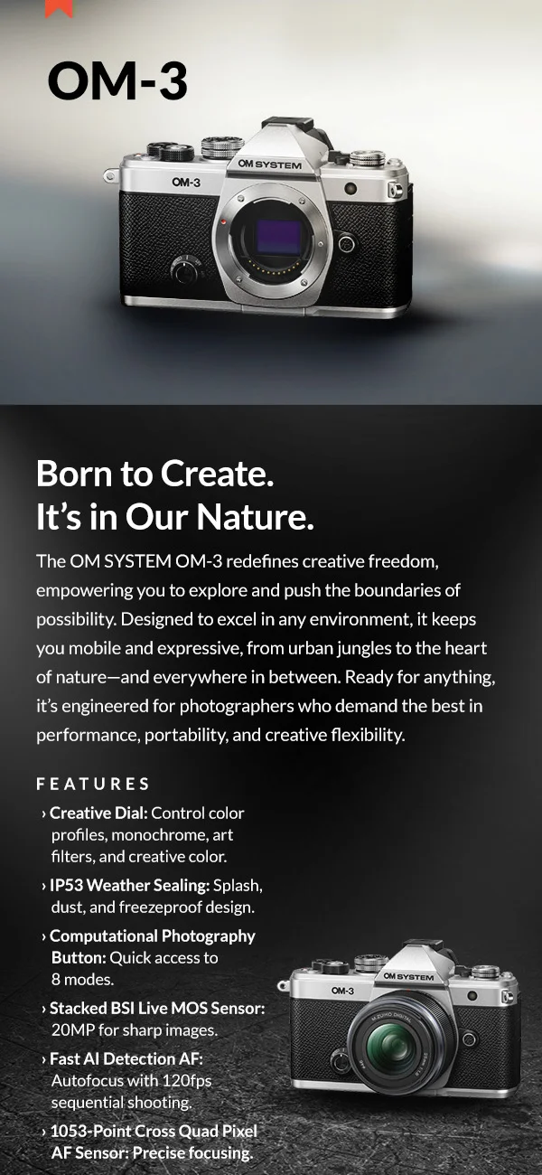 OM-3  |  Born to Create. It’s in Our Nature.  |  Pre-Order