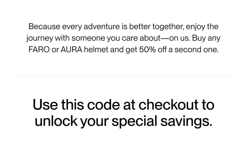 Valentine's Day promo: Buy a FARO or AURA helmet and get 50% off the second one.